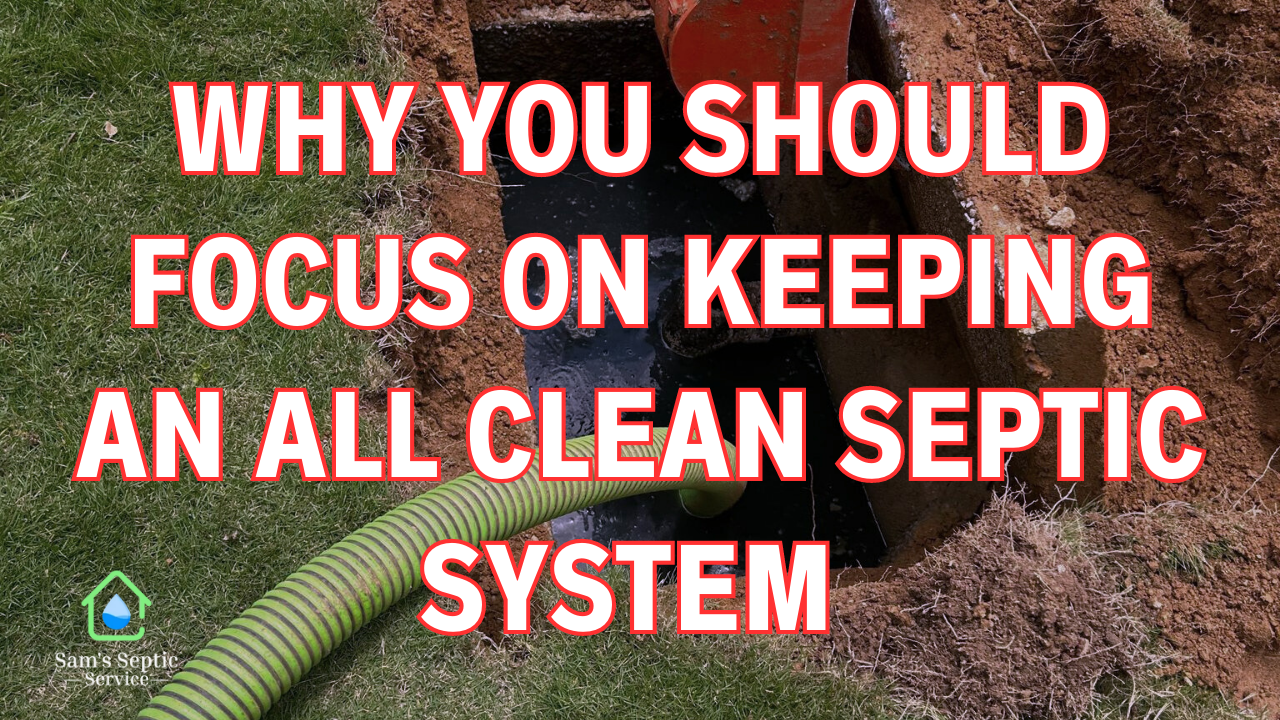 Why You Should Focus on Keeping an AllClean Septic System